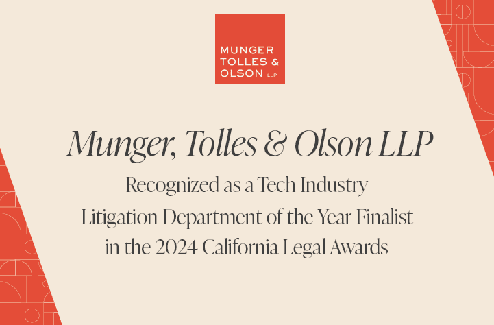 Munger, Tolles & Olson Named Tech Industry Litigation Department of the Year Finalist in 2024 California Legal Awards