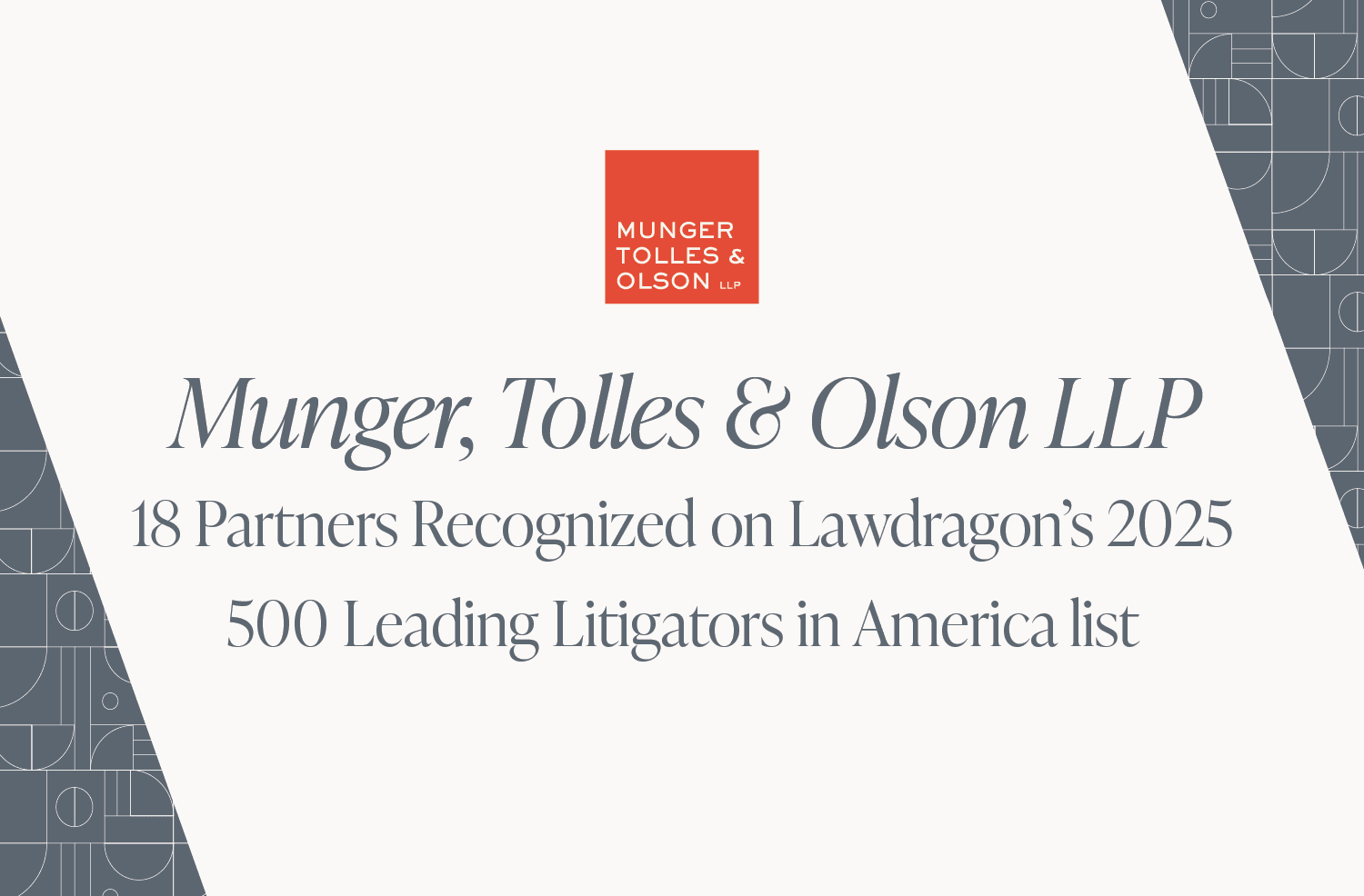 Lawdragon Names 18 Munger, Tolles & Olson Partners to 2025 500 Leading Litigators in America List